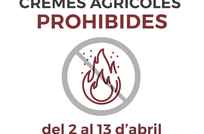  Limitació de cremes agrícoles durant Setmana Santa i Pasqua